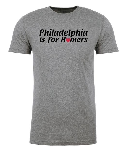 Philadelphia is for Homers Tee
